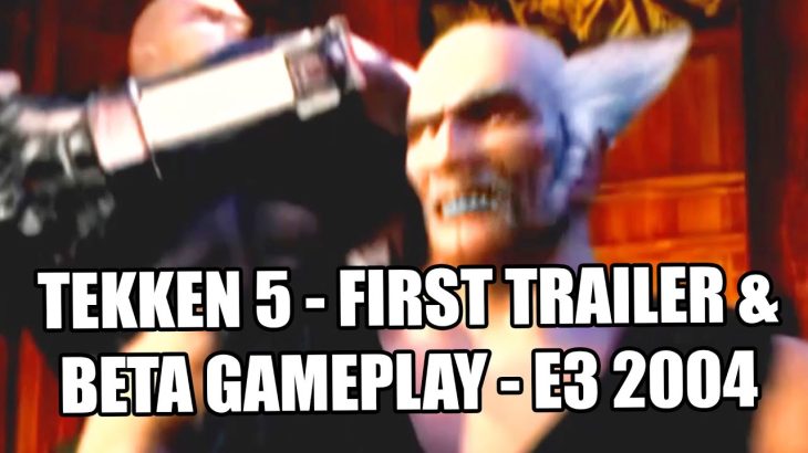 Tekken 5 – E3 Reveal Beta Trailer 2004 | First Gameplay