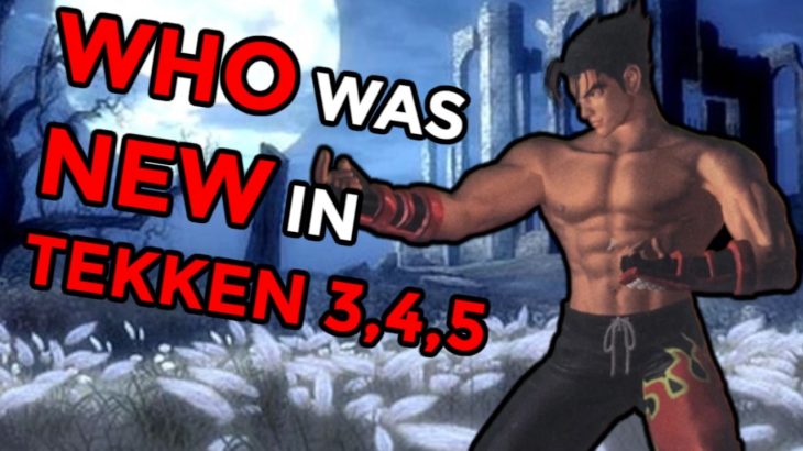 Who are the NEW Characters in Tekken 3, Tekken 4, and Tekken 5?